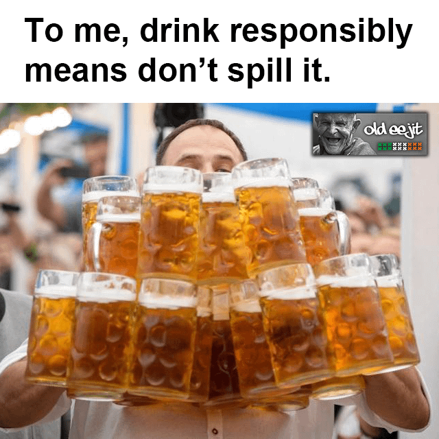 Drink responsibly - funny Irish memes